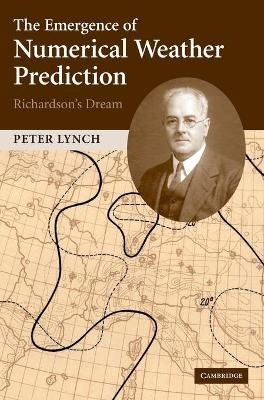 The Emergence of Numerical Weather Prediction: Richardson's Dream - Peter Lynch