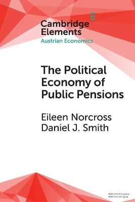 The Political Economy of Public Pensions - Eileen Norcross, Daniel J. Smith