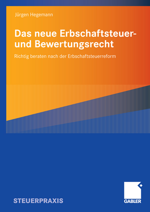 Das neue Erbschaftsteuer- und Bewertungsrecht - Jürgen Hegemann