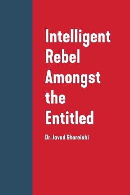 Intelligent Rebel Amongst the Entitled - Dr Javad Ghoreishi