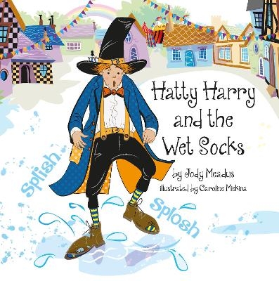 Hatty Harry and the Wet Socks - Jody Meadus