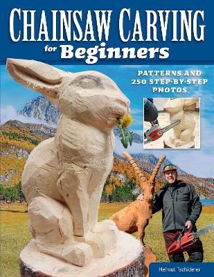 Chainsaw Carving for Beginners - Helmut Tschiderer