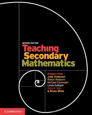 Teaching Secondary Mathematics - Gregory Hine, Judy Anderson, Robyn Reaburn, Michael Cavanagh, Linda Galligan