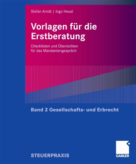 Vorlagen für die Erstberatung - Gesellschafts- und Erbrecht - Stefan Arndt, Ingo Heuel