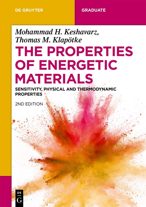 The Properties of Energetic Materials - Mohammad Hossein Keshavarz, Thomas M. Klapötke