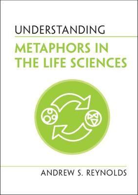 Understanding Metaphors in the Life Sciences - Andrew S. Reynolds