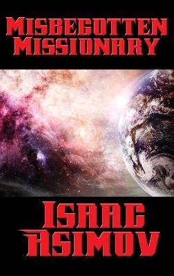 Misbegotten Missionary - Isaac Asimov