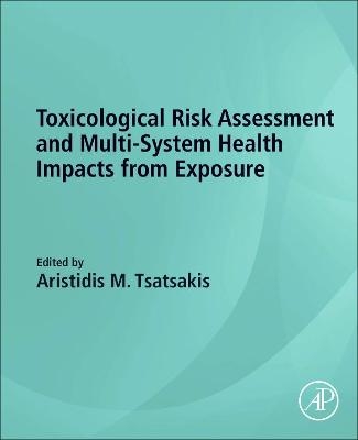 Toxicological Risk Assessment and Multi-System Health Impacts from Exposure - 