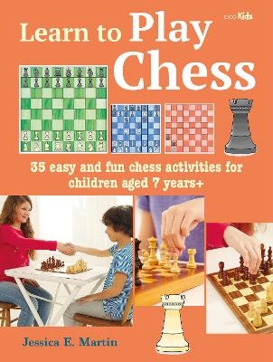 Learn to Play Chess - Jessica E. Martin