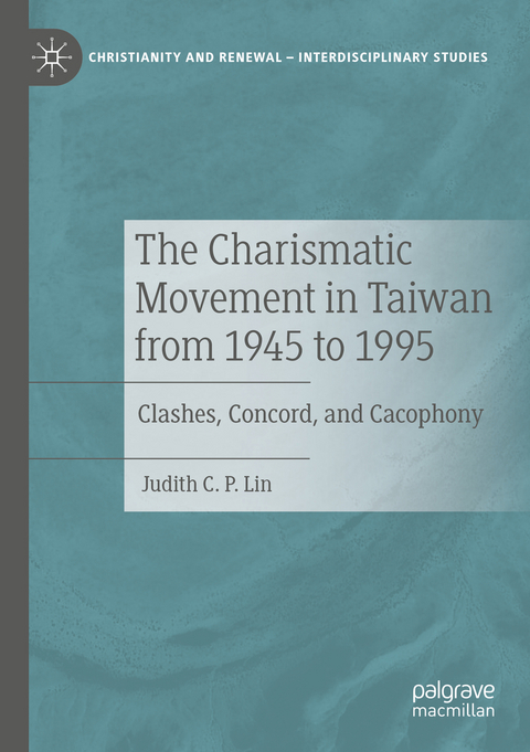 The Charismatic Movement in Taiwan from 1945 to 1995 - Judith C.P. Lin