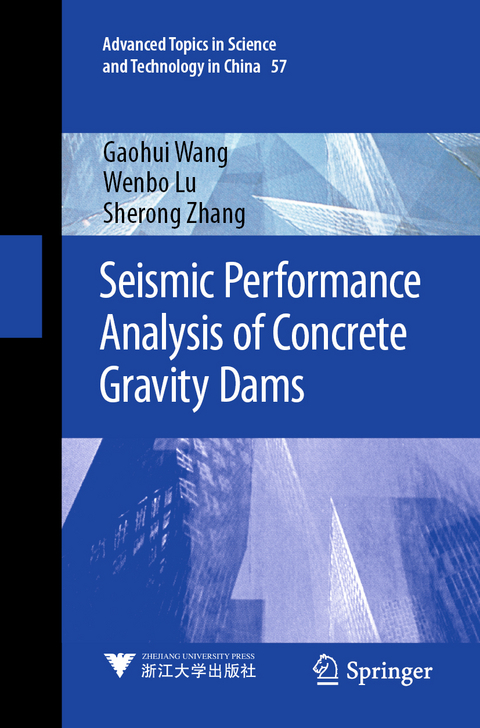 Seismic Performance Analysis of Concrete Gravity Dams - Gaohui Wang, Wenbo Lu, Sherong Zhang