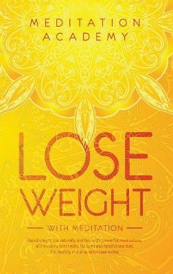 Lose Weight with Meditation -  Meditation Academy