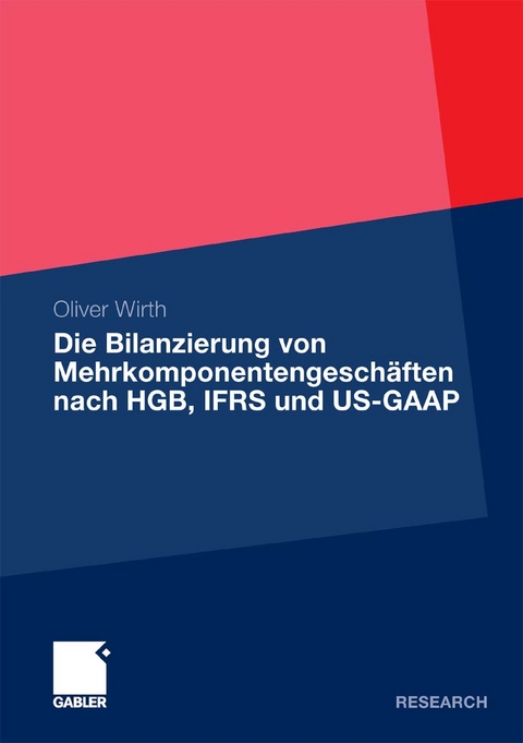 Die Bilanzierung von Mehrkomponentengeschäften nach HGB, IFRS und US-GAAP - Oliver Wirth