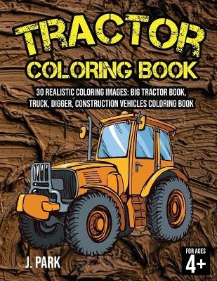 Tractor Coloring Book for Kids Ages 4-8 - J Park