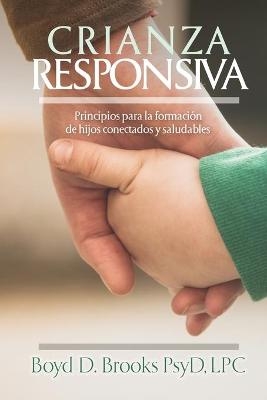 Crianza Responsiva - Dr. Boyd D. Brooks