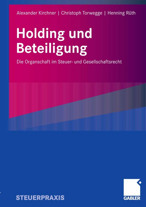 Holding und Beteiligung - Alexander Kirchner, Christoph Torwegge, Henning H. Rüth