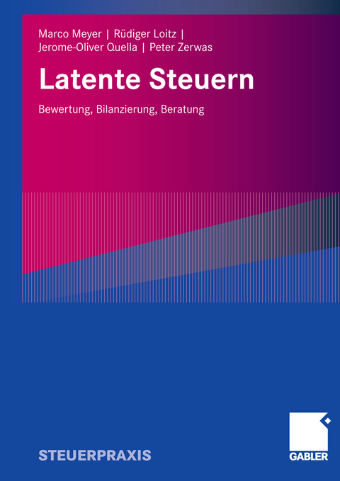 Latente Steuern - Marco Meyer, Rüdiger Loitz, Jerome-Oliver Quella, Peter Zerwas