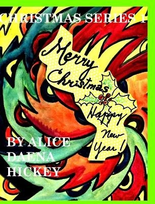 Chritmas Series ! - Alice Daena Hickey