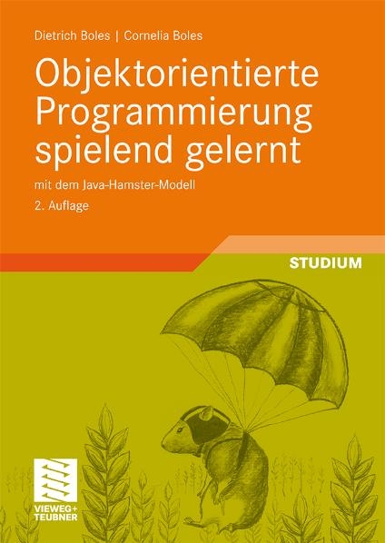 Objektorientierte Programmierung spielend gelernt mit dem Java-Hamster-Modell - Dietrich Boles, Cornelia Boles