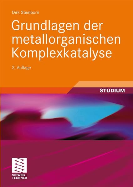 Grundlagen der metallorganischen Komplexkatalyse - Dirk Steinborn