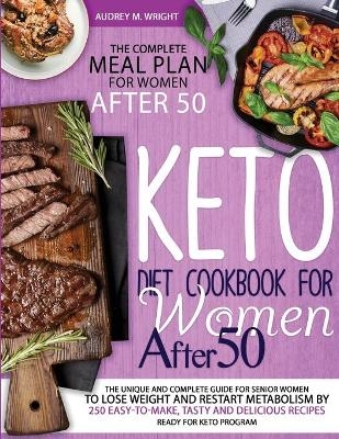 Keto Diet Cookbook For Women After 50 - Audrey M Wright