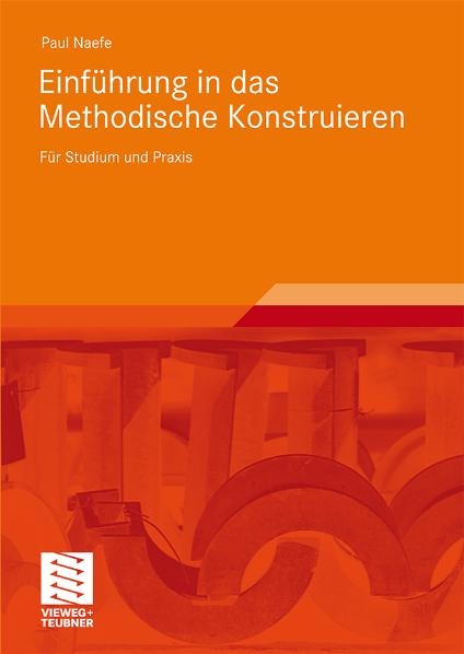 Einführung in das Methodische Konstruieren - Paul Naefe