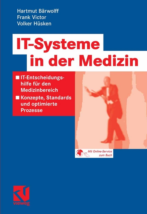 IT-Systeme in der Medizin - Hartmut Bärwolff, Frank Victor, Volker Hüsken