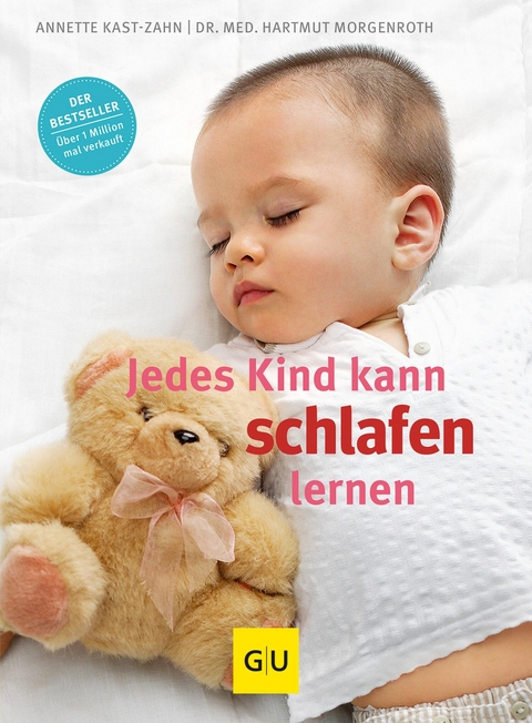 Jedes Kind kann schlafen lernen -  Annette Kast-Zahn,  Dr. med. Hartmut Morgenroth