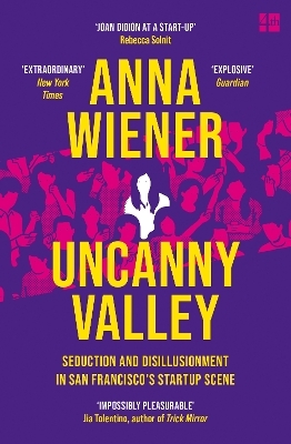 Uncanny Valley - Anna Wiener