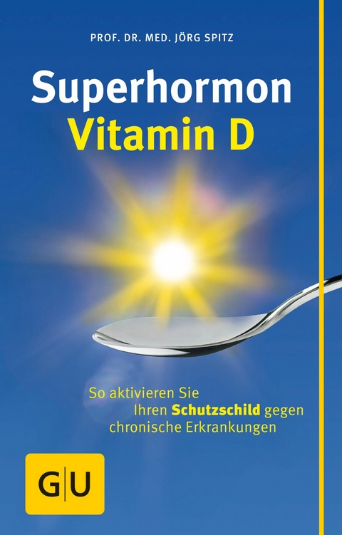 Superhormon Vitamin D -  Prof. Dr. med. Jörg Spitz