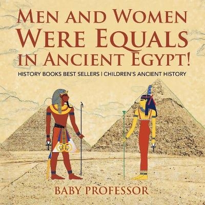 Men and Women Were Equals in Ancient Egypt! History Books Best Sellers Children's Ancient History -  Baby Professor