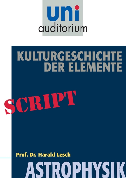 Kulturgeschichte der Elemente - Harald Lesch