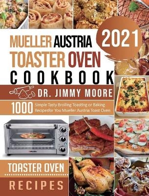 Mueller Austria Toaster Oven Cookbook 2021 - Dr Jimmy Moore