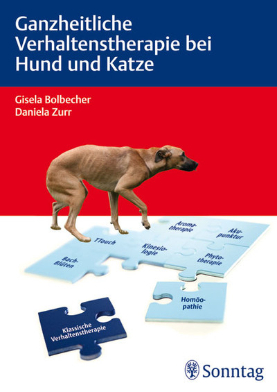 Ganzheitliche Verhaltenstherapie bei Hund und Katze -  Gisela Bolbecher,  Daniela Zurr