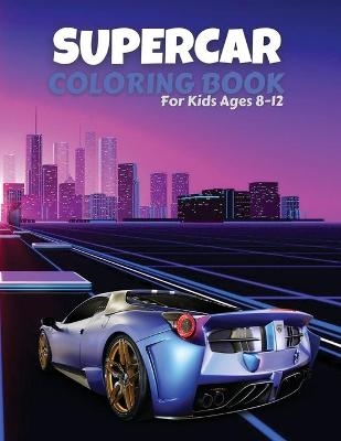 Supercar Coloring Book For Kids Ages 8-12 - Molly Osborne