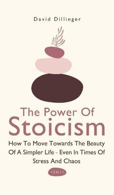 The Power Of Stoicism 2 In 1 - David Dillinger