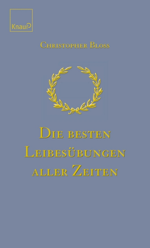 Die besten Leibesübungen aller Zeiten - Christopher Bloss