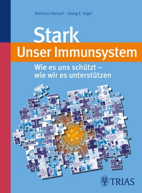 Stark - unser Immunsystem - Matthias Manych, Georg Vogel