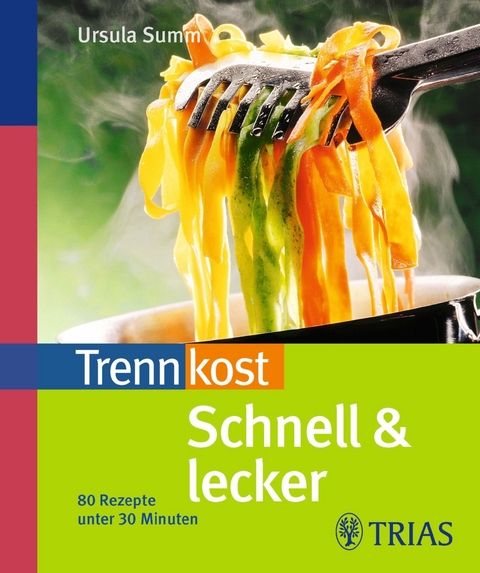 Trennkost schnell & lecker -  Ursula Summ