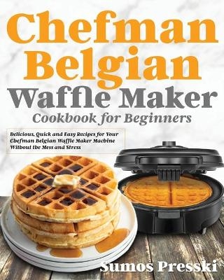 Chefman Belgian Waffle Maker Cookbook - Sumos Presski