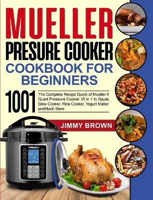 Mueller Pressure Cooker Cookbook for Beginners 1000 - Jimmy Brown