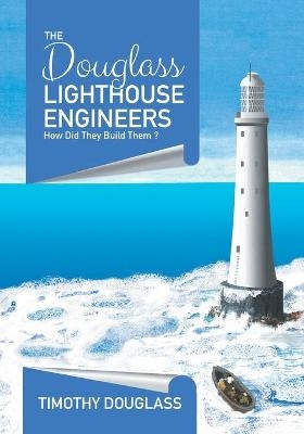 The Douglass Lighthouse Engineers - Timothy Douglass