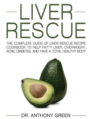 Liver Rescue - Dr Anthony Green