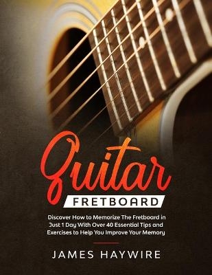 Guitar Fretboard - James Haywire