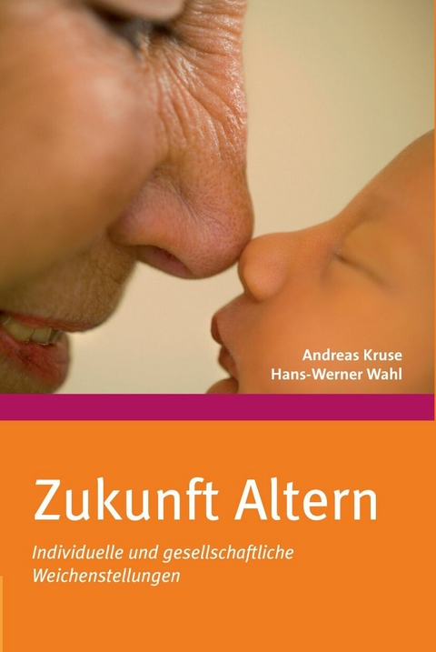 Zukunft Altern - Andreas Kruse, Hans-Werner Wahl