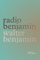 Radio Benjamin - Benjamin, Walter; Rosenthal, Lecia