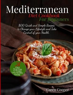 Mediterranean Diet Cookbook for Beginners - Caren Cooper