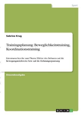 Trainingsplanung: Beweglichkeitstraining, Koordinationstraining - Sabrina Krug