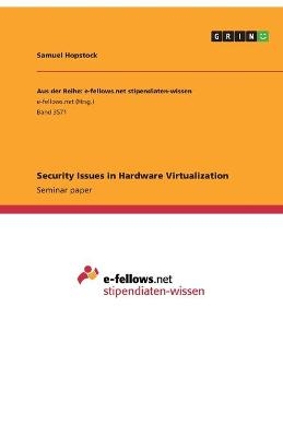 Security Issues in Hardware Virtualization - Samuel Hopstock