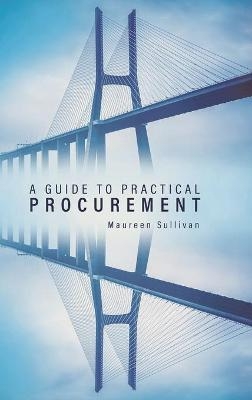 A Guide to Practical Procurement - Maureen Sullivan